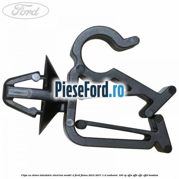 Clips cu clema instalatie electrica model 3 Ford Fiesta 2013-2017 1.0 EcoBoost 100 cp SFJA, SFJB, SFJC, SFJD benzina