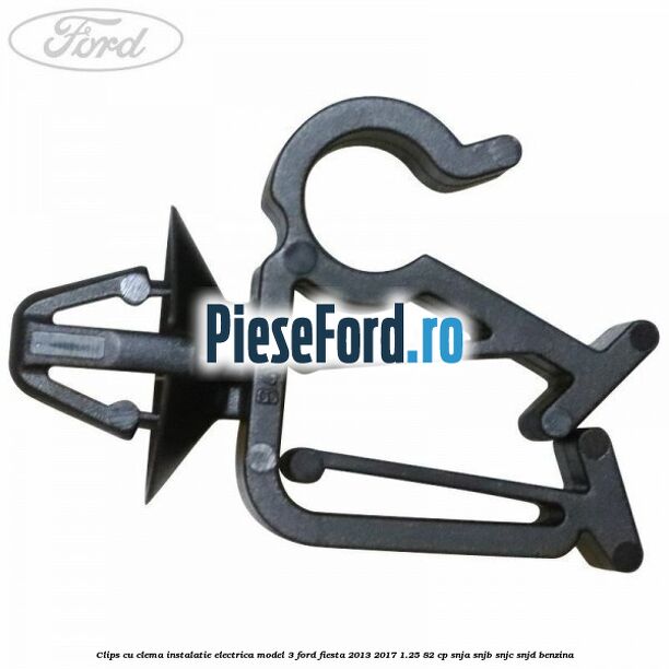 Clips cu clema instalatie electrica model 3 Ford Fiesta 2013-2017 1.25 82 cp SNJA, SNJB, SNJC, SNJD benzina