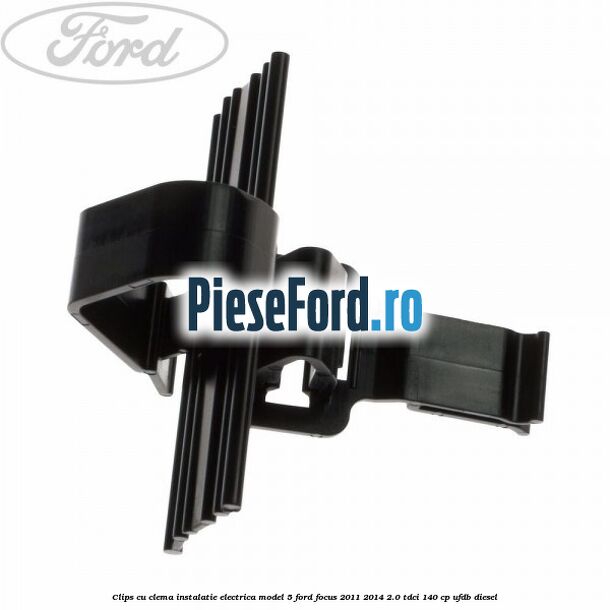 Clips cu clema instalatie electrica model 5 Ford Focus 2011-2014 2.0 TDCi 140 cp UFDB diesel