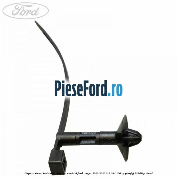 Clips cu clema instalatie electrica model 8 Ford Ranger 2016-2020 2.2 TDCi 160 cp GBVAJQJ, T22DD0P diesel