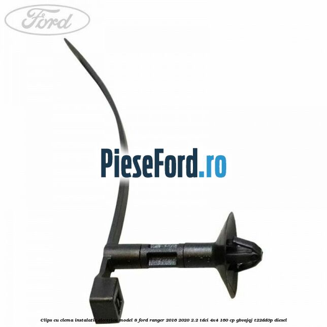 Clips cu clema instalatie electrica model 8 Ford Ranger 2016-2020 2.2 TDCi 4x4 160 cp GBVAJQJ, T22DD0P diesel