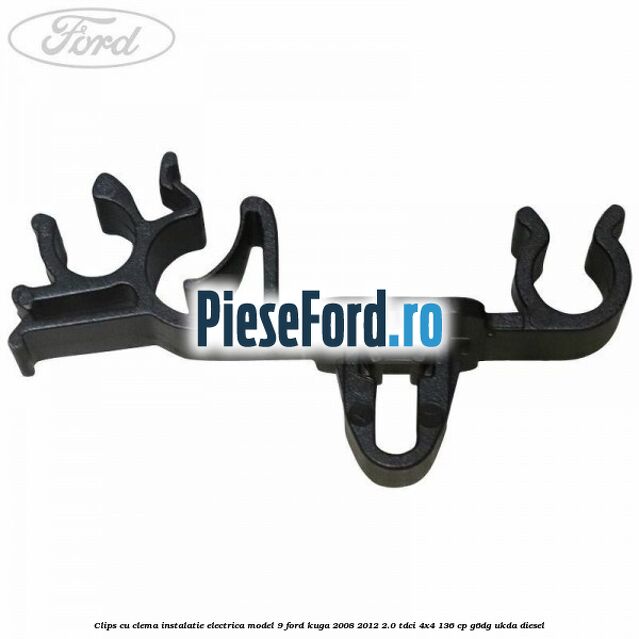 Clips cu clema instalatie electrica model 9 Ford Kuga 2008-2012 2.0 TDCi 4x4 136 cp G6DG, UKDA diesel