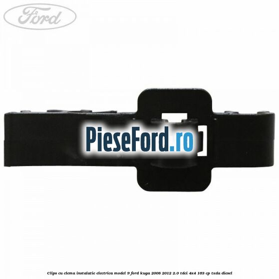 Clips cu clema instalatie electrica model 9 Ford Kuga 2008-2012 2.0 TDCI 4x4 163 cp Clips cu clema instalatie electrica model 9 Ford Kuga 2008-2012 2.0 TDCI 4x4 163 cp TXDA diesel