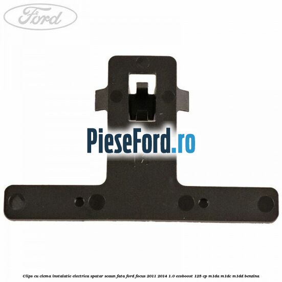 Clips cu clema instalatie electrica spatar scaun fata Ford Focus 2011-2014 1.0 EcoBoost 125 cp M1DA, M1DC, M1DD benzina