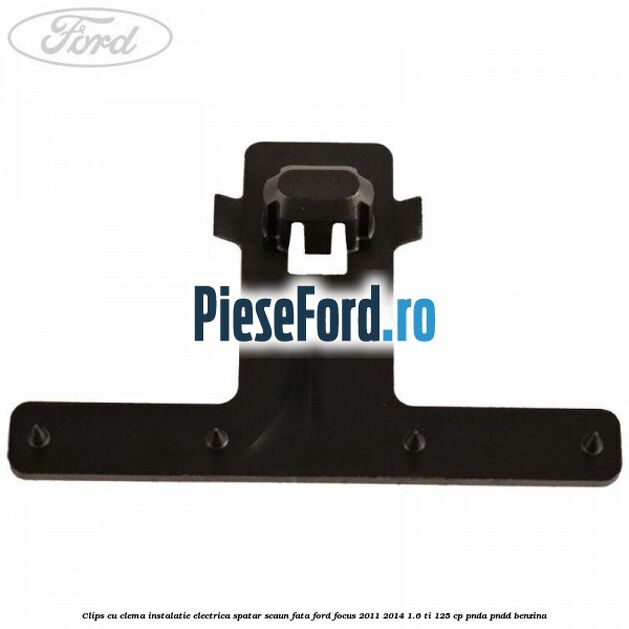 Clips cu clema instalatie electrica spatar scaun fata Ford Focus 2011-2014 1.6 Ti 125 cp PNDA, PNDD benzina