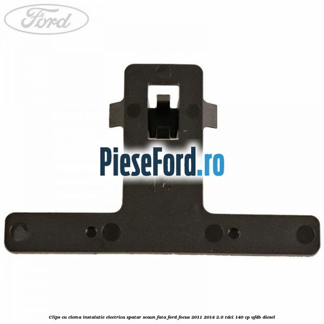 Clips cu clema instalatie electrica spatar scaun fata Ford Focus 2011-2014 2.0 TDCi 140 cp Clips cu clema instalatie electrica spatar scaun fata Ford Focus 2011-2014 2.0 TDCi 140 cp UFDB diesel