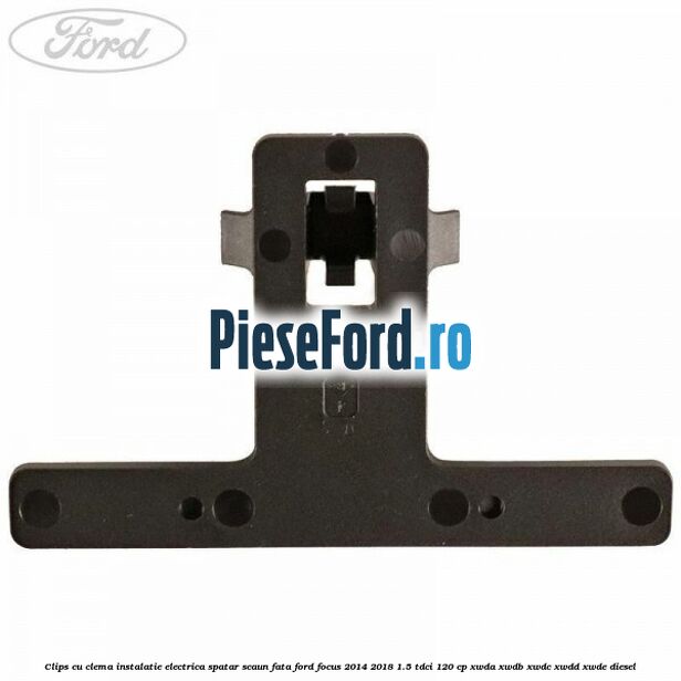 Clips cu clema instalatie electrica spatar scaun fata Ford Focus 2014-2018 1.5 TDCi 120 cp Clips cu clema instalatie electrica spatar scaun fata Ford Focus 2014-2018 1.5 TDCi 120 cp XWDA, XWDB, XWDC, XWDD, XWDE diesel