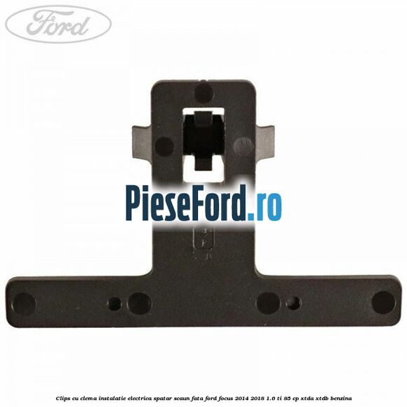 Clips cu clema instalatie electrica spatar scaun fata Ford Focus 2014-2018 1.6 Ti 85 cp XTDA, XTDB benzina
