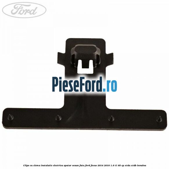 Clips cu clema instalatie electrica spatar scaun fata Ford Focus 2014-2018 1.6 Ti 85 cp XTDA, XTDB benzina