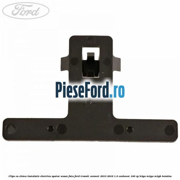 Clips cu clema instalatie electrica spatar scaun fata Ford Transit Connect 2013-2018 1.0 EcoBoost 100 cp B3GA, M2GA, M2GB benzina