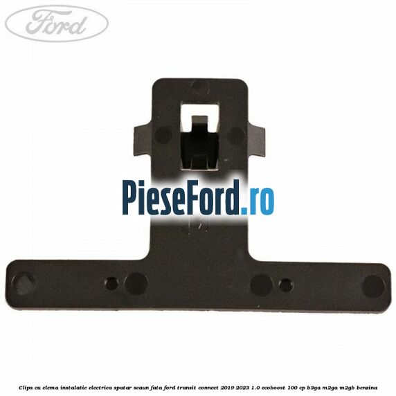 Clips cu clema instalatie electrica spatar scaun fata Ford Transit Connect 2019-2023 1.0 EcoBoost 100 cp B3GA, M2GA, M2GB benzina