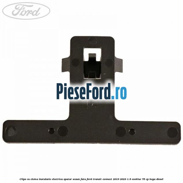 Clips cu clema instalatie electrica spatar scaun fata Ford Transit Connect 2019-2023 1.5 EcoBlue 75 cp BEGA diesel