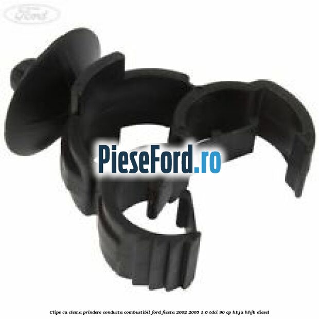 Clips cu clema prindere conducta combustibil Ford Fiesta 2002-2005 1.6 TDCi 90 cp HHJA, HHJB diesel