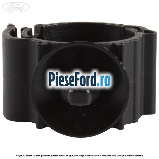 Clips cu colier 22 mm prindere furtun radiator apa Ford Kuga 2016-2018 2.0 EcoBoost 4x4 230 cp Clips cu colier 22 mm prindere furtun radiator apa Ford Kuga 2016-2018 2.0 EcoBoost 4x4 230 cp C20HDTX benzina