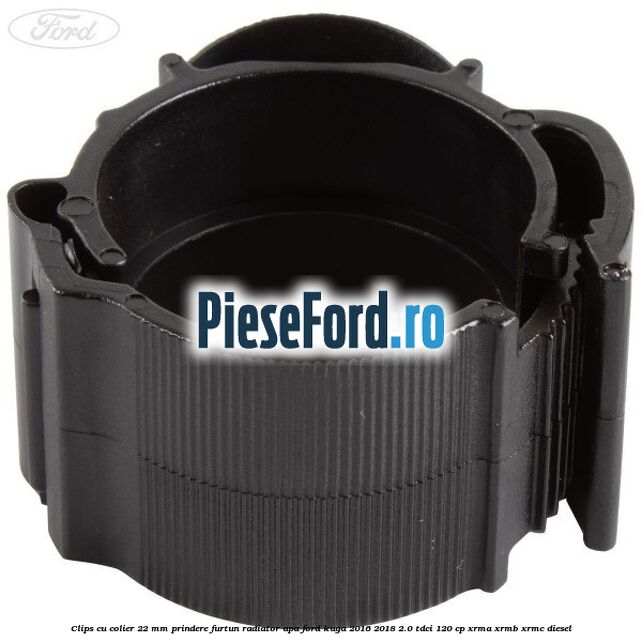 Clips cu colier 22 mm prindere furtun radiator apa Ford Kuga 2016-2018 2.0 TDCi 120 cp XRMA, XRMB, XRMC diesel