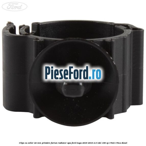 Clips cu colier 22 mm prindere furtun radiator apa Ford Kuga 2016-2018 2.0 TDCi 150 cp Clips cu colier 22 mm prindere furtun radiator apa Ford Kuga 2016-2018 2.0 TDCi 150 cp T7MB, T7MA diesel