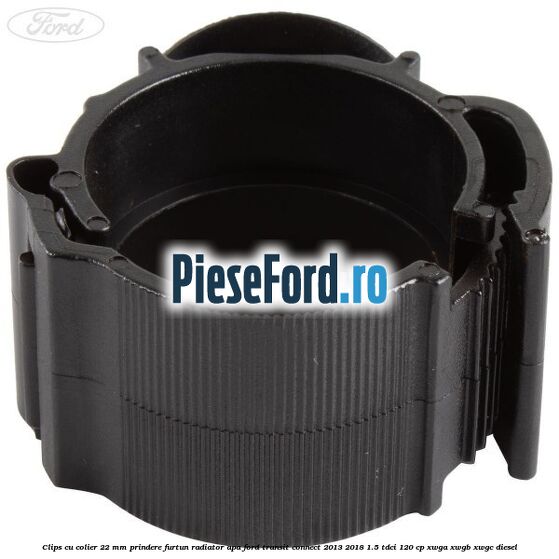 Clips cu colier 22 mm prindere furtun radiator apa Ford Transit Connect 2013-2018 1.5 TDCi 120 cp XWGA, XWGB, XWGC diesel