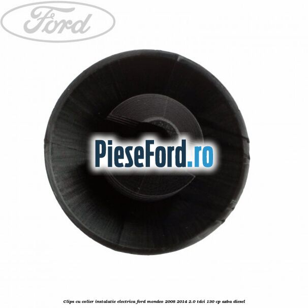Clips cu colier instalatie electrica Ford Mondeo 2008-2014 2.0 TDCi 130 cp AZBA diesel