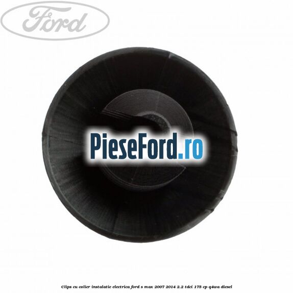 Clips cu colier instalatie electrica Ford S-Max 2007-2014 2.2 TDCi 175 cp Q4WA diesel
