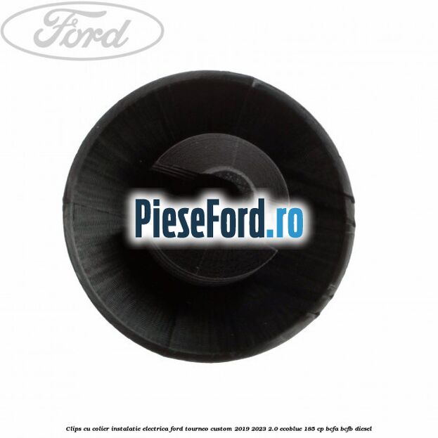 Clips cu colier instalatie electrica Ford Tourneo Custom 2019-2023 2.0 EcoBlue 185 cp BCFA, BCFB diesel