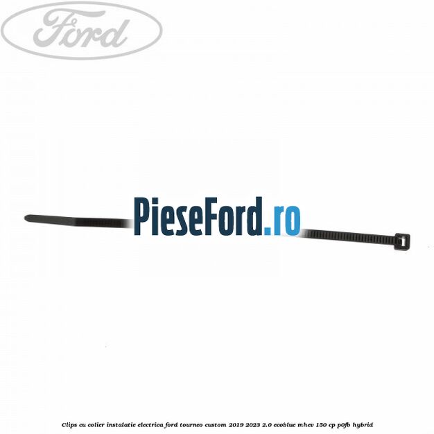 Clips cu colier instalatie electrica Ford Tourneo Custom 2019-2023 2.0 EcoBlue mHEV 150 cp P0FB Hybrid