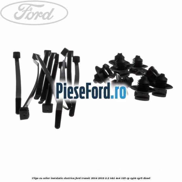 Clips cu colier instalatie electrica Ford Transit 2014-2018 2.2 TDCi 4x4 125 cp CY24, CYR5 diesel