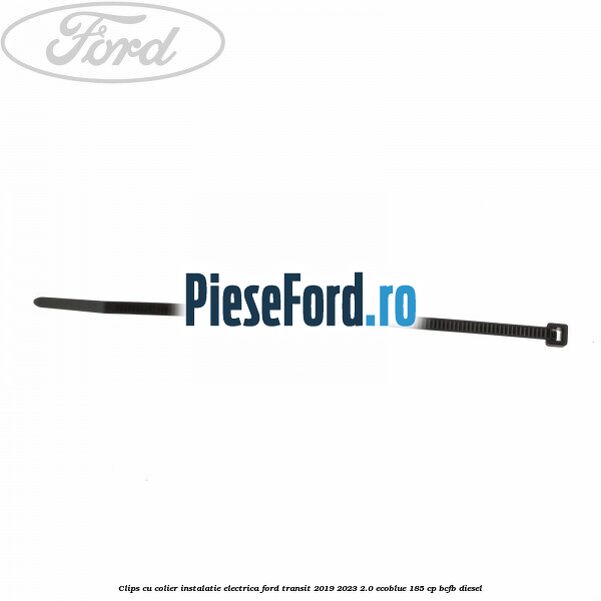 Clips cu colier instalatie electrica Ford Transit 2019-2023 2.0 EcoBlue 185 cp BCFB diesel