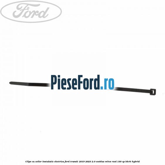 Clips cu colier instalatie electrica Ford Transit 2019-2023 2.0 EcoBlue mHEV RWD 130 cp BKRB Hybrid