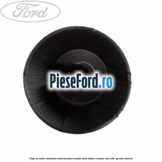 Clips cu colier instalatie electrica Ford Transit 2019-2023 E-TRANSIT RWD 184 cp Clips cu colier instalatie electrica Ford Transit 2019-2023 E-TRANSIT RWD 184 cp C0RA electric