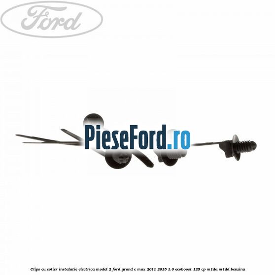 Clips cu colier instalatie electrica model 2 Ford Grand C-Max 2011-2015 1.0 EcoBoost 125 cp M1DA, M1DD benzina