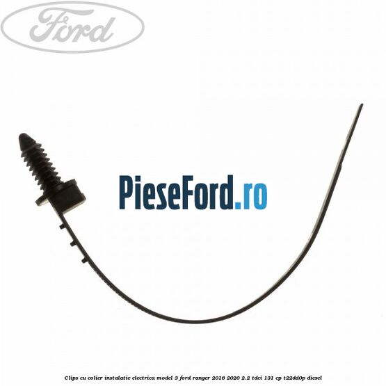 Clips cu colier instalatie electrica model 3 Ford Ranger 2016-2020 2.2 TDCi 131 cp T22DD0P diesel