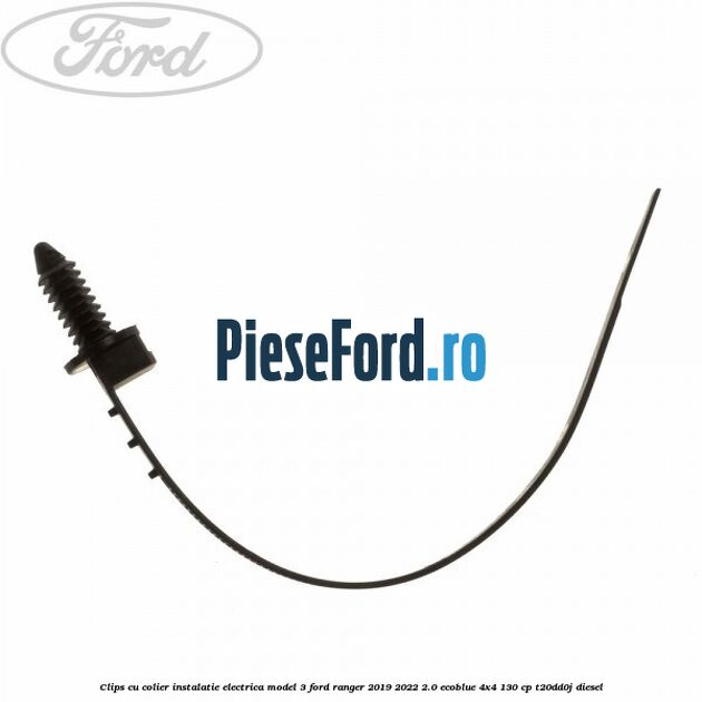 Clips cu colier instalatie electrica model 3 Ford Ranger 2019-2022 2.0 EcoBlue 4x4 130 cp T20DD0J diesel