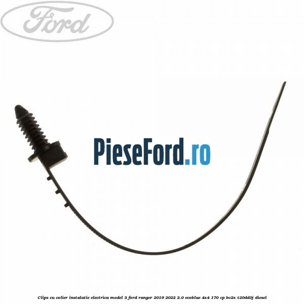 Clips cu colier instalatie electrica model 3 Ford Ranger 2019-2022 2.0 EcoBlue 4x4 170 cp BC2X, T20DD0J diesel