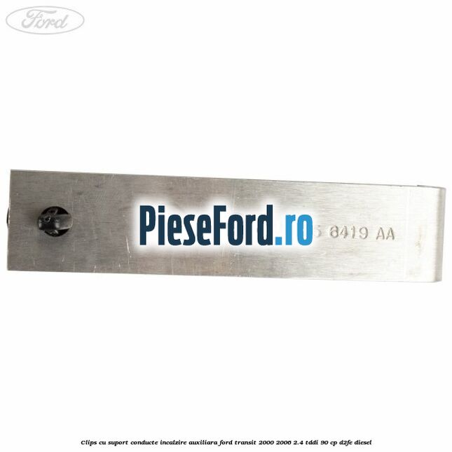 Clips cu suport conducte incalzire auxiliara Ford Transit 2000-2006 2.4 TDdi 90 cp D2FE diesel