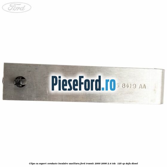 Clips cu suport conducte incalzire auxiliara Ford Transit 2000-2006 2.4 TDE 125 cp Clips cu suport conducte incalzire auxiliara Ford Transit 2000-2006 2.4 TDE 125 cp DOFA diesel
