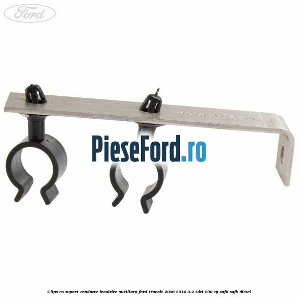 Clips cu suport conducte incalzire auxiliara Ford Transit 2006-2014 3.2 TDCi 200 cp SAFA, SAFB diesel
