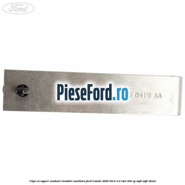 Clips cu suport conducte incalzire auxiliara Ford Transit 2006-2014 3.2 TDCi 200 cp SAFA, SAFB diesel