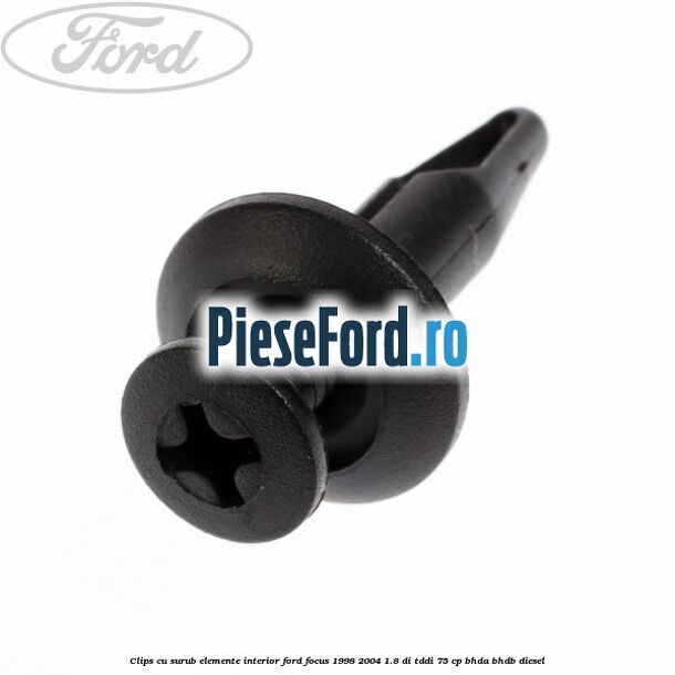 Clips cu surub elemente interior Ford Focus 1998-2004 1.8 DI/TDDi 75 cp BHDA, BHDB diesel