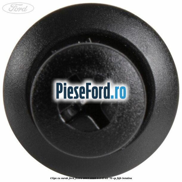 Clips cu surub Ford Fiesta 2017-2023 1.1 Ti-VCT 75 cp FSJB benzina