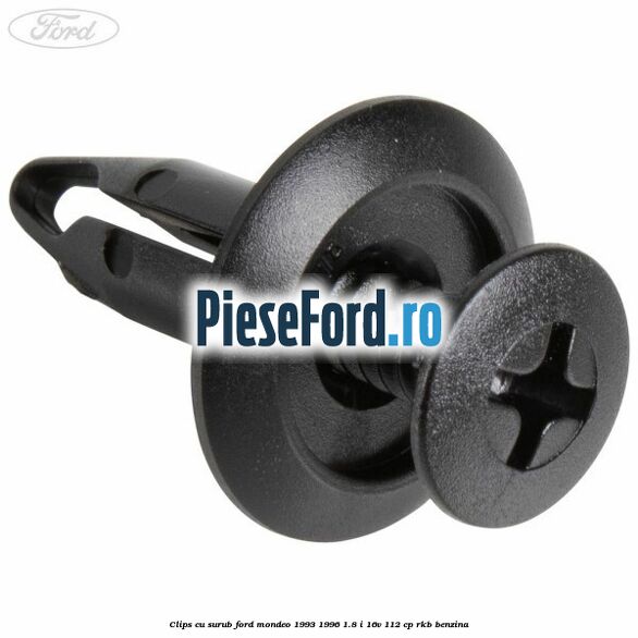 Clips cu surub Ford Mondeo 1993-1996 1.8 i 16V 112 cp Clips cu surub Ford Mondeo 1993-1996 1.8 i 16V 112 cp RKB benzina
