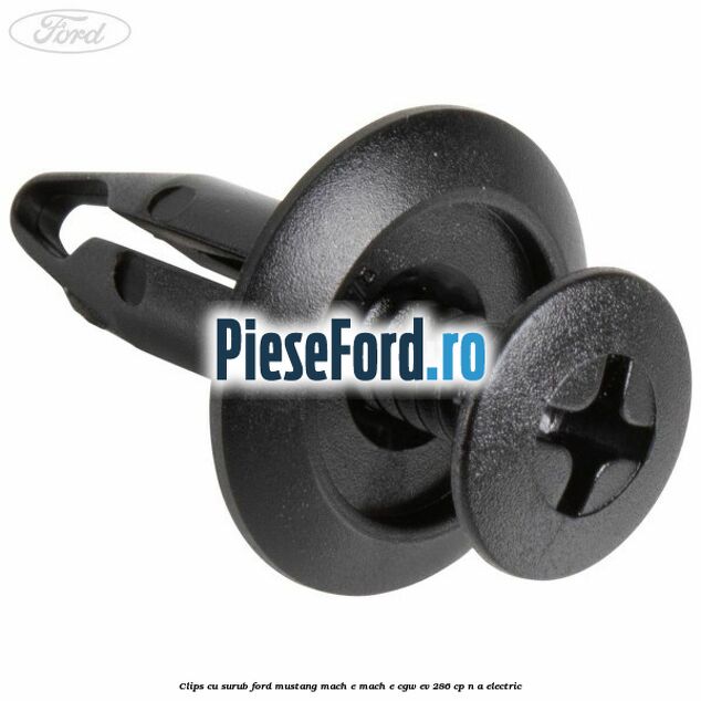 Clips cu surub Ford Mustang Mach-E MACH-E (CGW) EV 286 cp n/a electric