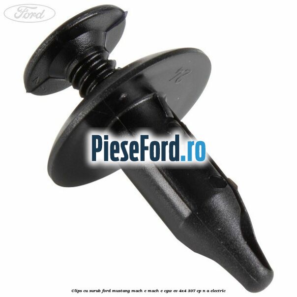 Clips cu surub Ford Mustang Mach-E MACH-E (CGW) EV 4x4 337 cp n/a electric