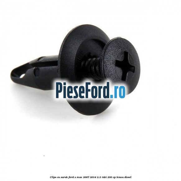 Clips cu surub Ford S-Max 2007-2014 2.2 TDCi 200 cp