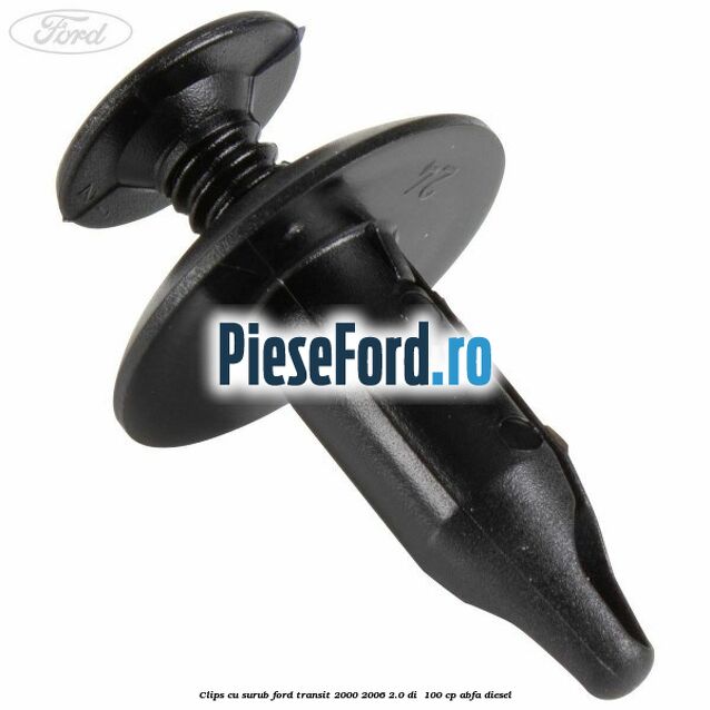 Clips cu surub Ford Transit 2000-2006 2.0 DI  100 cp ABFA diesel