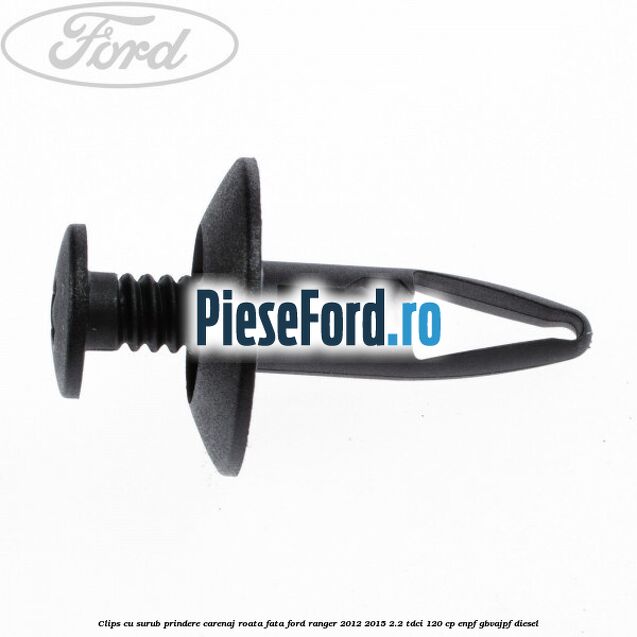 Clips cu surub prindere carenaj roata fata Ford Ranger 2012-2015 2.2 TDCi 120 cp ENPF, GBVAJPF diesel