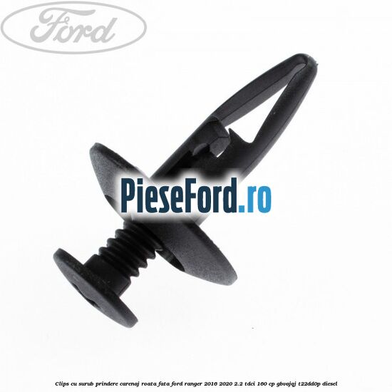 Clips cu surub prindere carenaj roata fata Ford Ranger 2016-2020 2.2 TDCi 160 cp GBVAJQJ, T22DD0P diesel