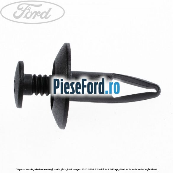 Clips cu surub prindere carenaj roata fata Ford Ranger 2016-2020 3.2 TDCi 4x4 200 cp Clips cu surub prindere carenaj roata fata Ford Ranger 2016-2020 3.2 TDCi 4x4 200 cp P5-AT, SA2R, SA2S, SA2W, SAFA diesel