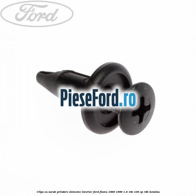 Clips cu surub prindere elemente interior Ford Fiesta 1989-1996 1.8 16V 105 cp RDB benzina