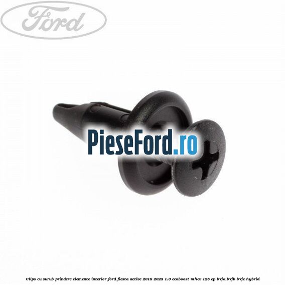 Clips cu surub prindere elemente interior Ford Fiesta Active 2018-2023 1.0 EcoBoost mHEV 125 cp Clips cu surub prindere elemente interior Ford Fiesta Active 2018-2023 1.0 EcoBoost mHEV 125 cp B7JA, B7JB, B7JC Hybrid