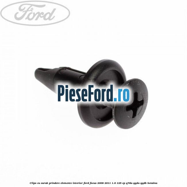 Clips cu surub prindere elemente interior Ford Focus 2008-2011 1.8 125 cp Q7DA, QQDA, QQDB benzina